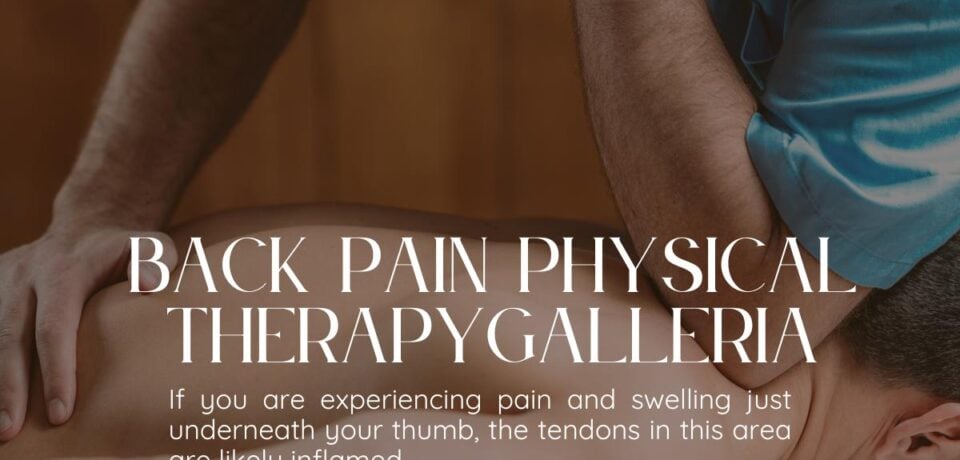 ### Key Elements

**Main Subjects**  
- A person receiving physical therapy focused on the back.

**Notable Features**  
- The therapist's hands applying pressure on the patient's back.
- A soothing environment, indicated by warm tones and soft lighting.

**Text/Symbols**  
- Title: "BACK PAIN PHYSICAL THERAPY GALLERIA"
- Informative text about pain and swelling related to thumb tendons.
- Website link: "www.polygonpt.com"

### Overall Mood/Theme  
The image conveys a calm and therapeutic atmosphere, emphasizing healing and care in physical therapy. The focus on back pain treatment suggests a professional and supportive environment aimed at alleviating discomfort.
