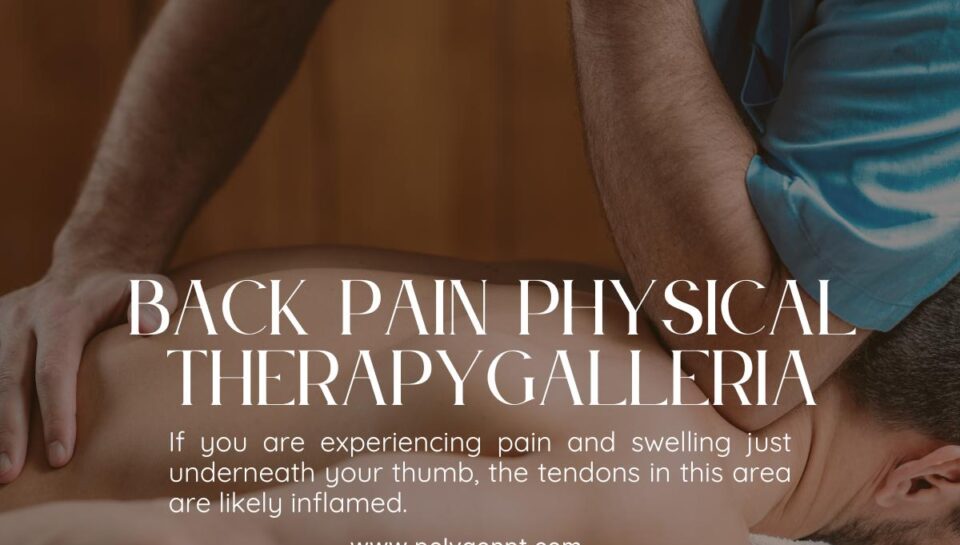 ### Key Elements

**Main Subjects**  
- A person receiving physical therapy focused on the back.

**Notable Features**  
- The therapist's hands applying pressure on the patient's back.
- A soothing environment, indicated by warm tones and soft lighting.

**Text/Symbols**  
- Title: "BACK PAIN PHYSICAL THERAPY GALLERIA"
- Informative text about pain and swelling related to thumb tendons.
- Website link: "www.polygonpt.com"

### Overall Mood/Theme  
The image conveys a calm and therapeutic atmosphere, emphasizing healing and care in physical therapy. The focus on back pain treatment suggests a professional and supportive environment aimed at alleviating discomfort.